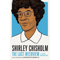 Shirley Chisholm: The Last Interview: And Other Conversations