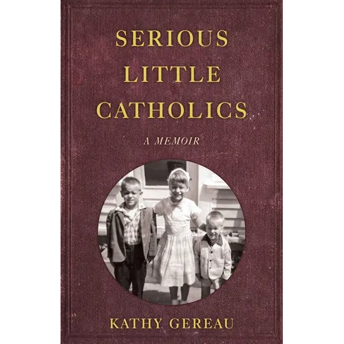 Serious Little Catholics: A Memoir