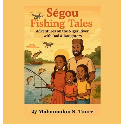 Segou Fishing Tales: Adventures on the Niger River with Dad & Daughters