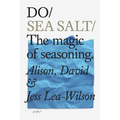 Do Sea Salt: The Magic of Seasoning.