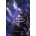 The Cosmic Pilgrim: A Spiritual Exploration of the New Story of Science and Religion
