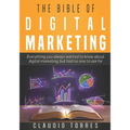 The Bible of Digital Marketing: Everything you always wanted to know about Digital Marketing, but had no one to ask for.