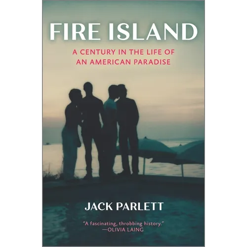Fire Island: A Century in the Life of an American Paradise