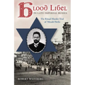 Blood Libel in Late Imperial Russia: The Ritual Murder Trial of Mendel Beilis
