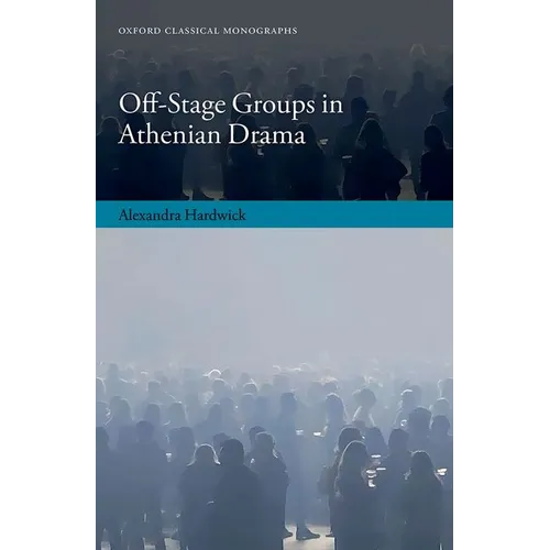 Off-Stage Groups in Athenian Drama