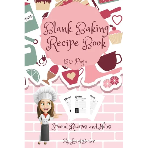 Blank Baking Recipe Book: My Special Recipes and Notes to Write In - 120-Recipe Journal and Organizer Collect the Recipes You Love in Your Own Custom