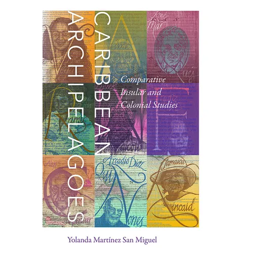 Caribbean Archipelagoes: Comparative Insular and Colonial Studies
