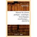 Manuel de Chimie Pratique: Analytique, Toxicologique, Zoochimique (Éd.1874)