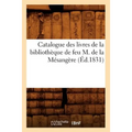 Catalogue Des Livres de la Bibliothèque de Feu M. de la Mésangère (Éd.1831)