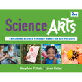 Science Arts: Exploring Science Through Hands-On Art Projects Volume 8