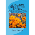 A Passion for French Poetry: A Selection of French Poetry with Translations and Commentary