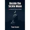 Beside the Sickle Moon: A Palestinian Story