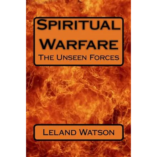 Spiritual Warfare: The Unseen Forces