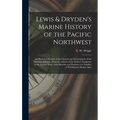 Lewis & Dryden's Marine History of the Pacific Northwest [microform]: an Illustrated Review of the Growth and Development of the Maritime Industry, Fr