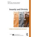 Insanity and Divinity: Studies in Psychosis and Spirituality