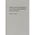 Politics and the Emergence of an Activist International Court of Justice