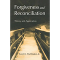Forgiveness and Reconciliation: Theory and Application