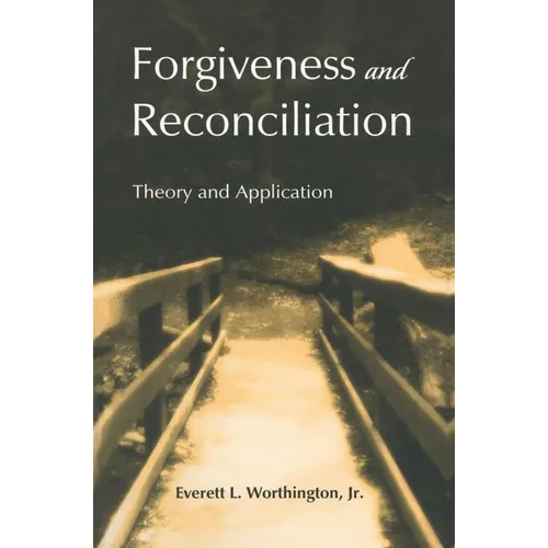 Forgiveness and Reconciliation: Theory and Application
