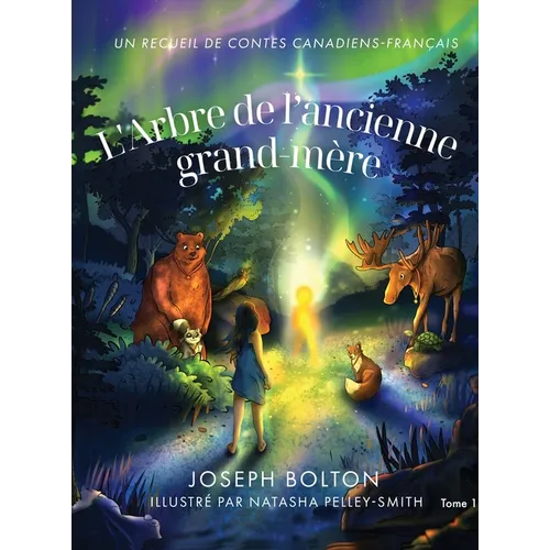 L'Arbre de l'ancienne grand-mère: Un recueil de contes canadiens-français, Tome 1