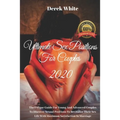 Ultimate Sex Positions For Couples 2020: The Unique Guide For Young And Advanced Couples To Discover Sexual Positions To Revitalize Their Sex Life Wit