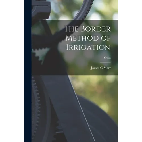 The Border Method of Irrigation; C408