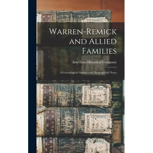 Warren-Remick and Allied Families: a Genealogical Outline With Biographical Notes