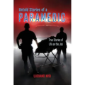Untold Stories of a Paramedic: True Stories of Life on the Job