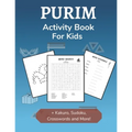 Purim Activity Book for Kids: Holiday-themed Word Search, Mazes, Crosswords, Dot-to-Dot and Sudoku Activity Book for Kids 2nd Grade and Over
