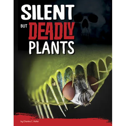 Silent But Deadly Plants
