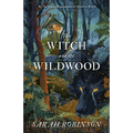 The Witch and the Wildwood: Folk Wisdom, Fairy Tale & Fantastic Lore