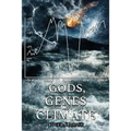 Gods, Genes and Climate: An alternative history of the last 100,000 years.