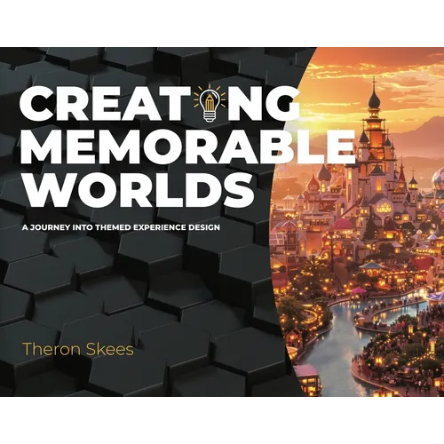 Creating Memorable Worlds: A Journey Into Themed Experience Design