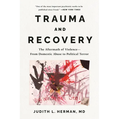 Trauma and Recovery: The Aftermath of Violence---From Domestic Abuse to Political Terror - Paperback