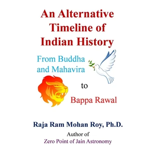 An Alternative Timeline of Indian History: From Buddha and Mahavira to Bappa Rawal