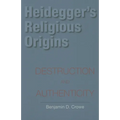 Heidegger's Religious Origins: Destruction and Authenticity