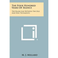 The Four Hundred Years Of Silence: The Blank Leaf Between The Old And New Testaments