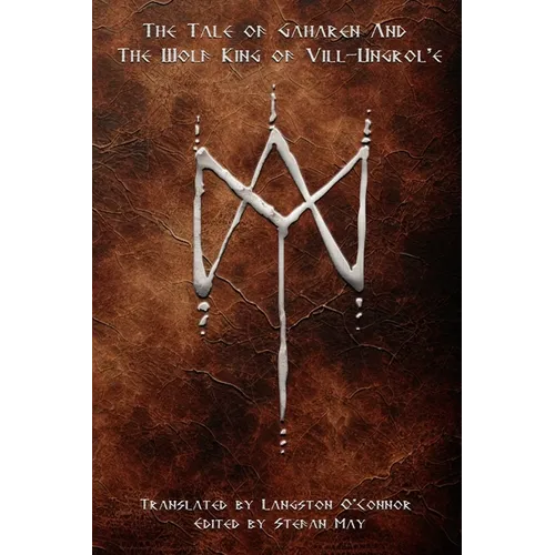 The Tale of Gaharen And The Wolf King of Vill-Ungrol'e