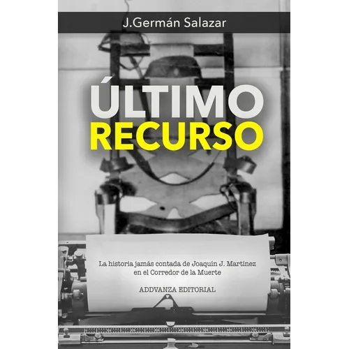 Último Recurso: La historia jamás contada de Joaquín J. Martínez en el Corredor de la Muerte