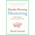 Monday Morning Mentoring: Ten Lessons to Guide You Up the Ladder