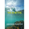 Waste: The Environmental Crisis and the Urgent Need for Change
