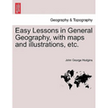 Easy Lessons in General Geography, with Maps and Illustrations, Etc.