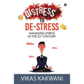 Distress to De-Stress: Managing Stress in the 21st Century