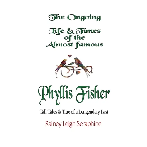 The Ongoing Life & Times of The Almost Famous Phyllis Fisher