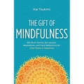 The Gift of Mindfulness: 365 Short Stories, Zen Quotes, Meditations, and Daily Reflections for Inner Peace & Happiness