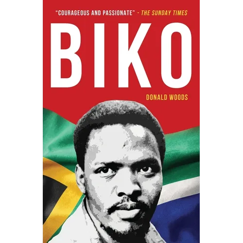 Biko: The powerful biography of Steve Biko and the struggle of the Black Consciousness Movement
