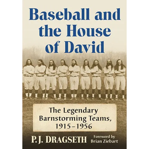 Baseball and the House of David: The Legendary Barnstorming Teams, 1915-1956