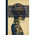 Zeitschrift FÃ1/4r Schulgesundheitspflege