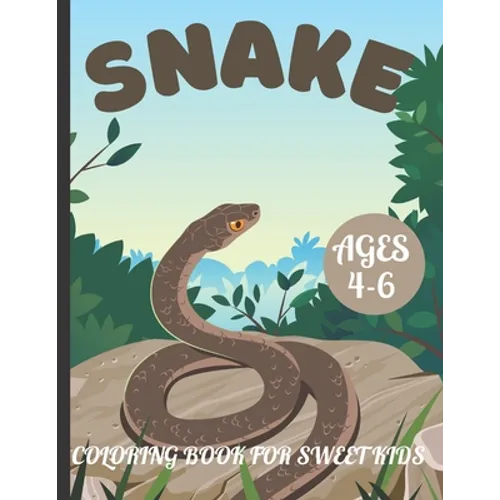 Snake Coloring Book for Sweet Kids Ages 4-6: A amazing snake coloring book for kids