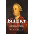 The Butcher: The Duke of Cumberland and the Suppression of the '45