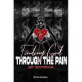 Finding God Through The Pain Of Divorce